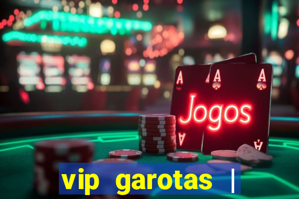 vip garotas | acompanhantes santa maria