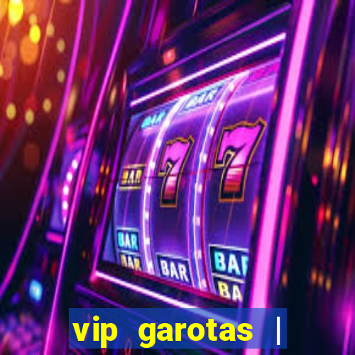 vip garotas | acompanhantes santa maria