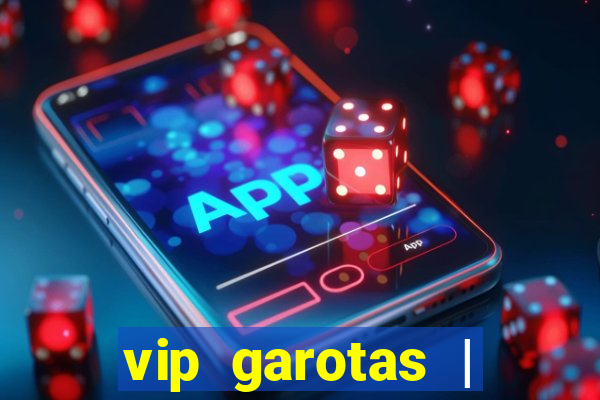 vip garotas | acompanhantes santa maria