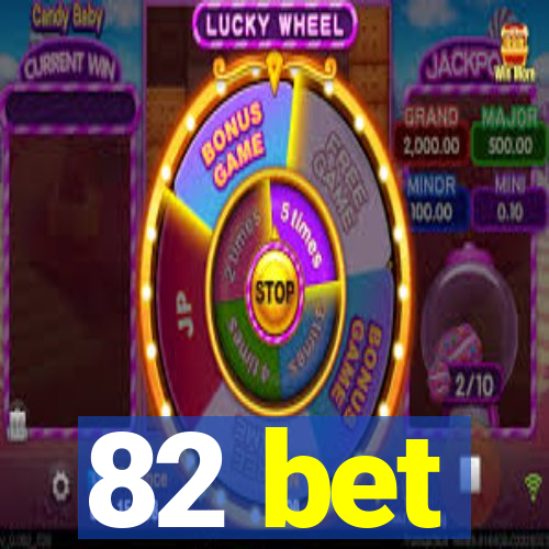 82 bet