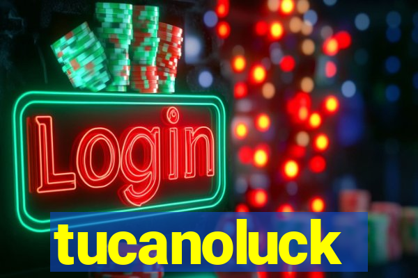 tucanoluck