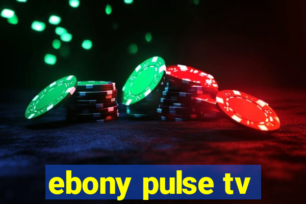 ebony pulse tv