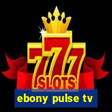 ebony pulse tv