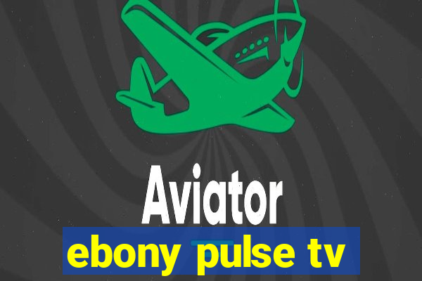 ebony pulse tv