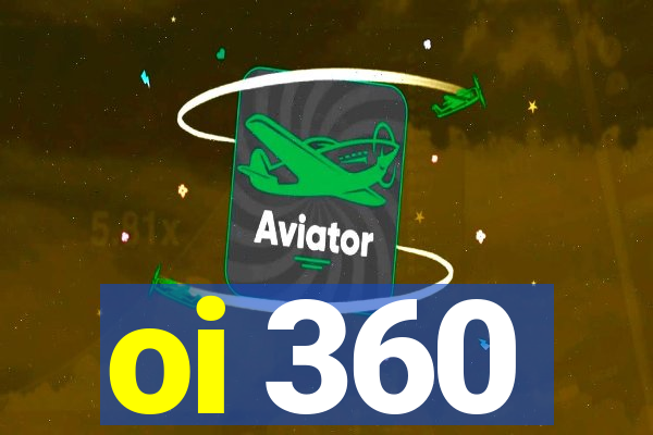 oi 360