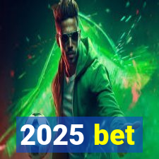 2025 bet