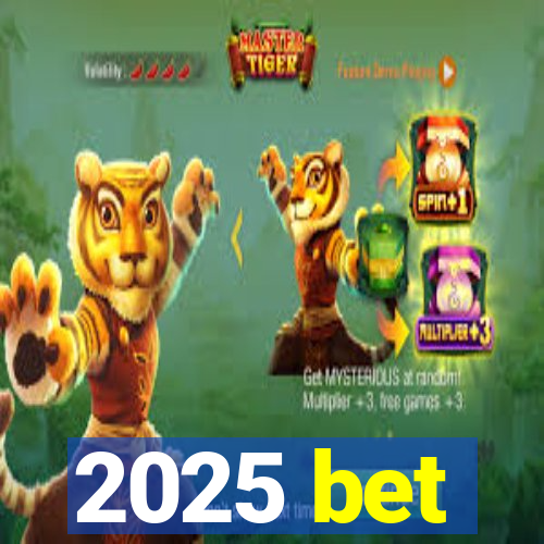 2025 bet