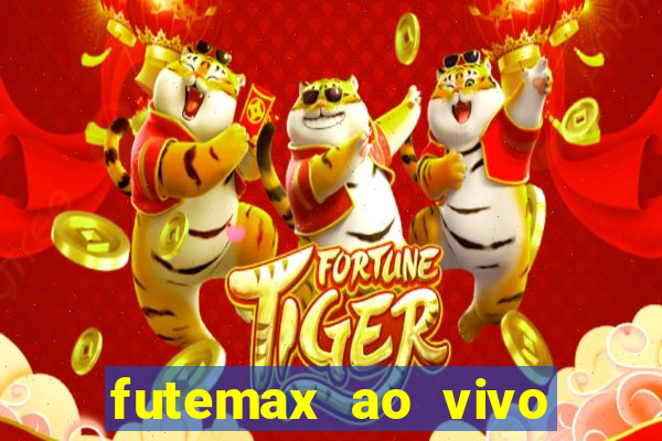 futemax ao vivo futebol ao vivo