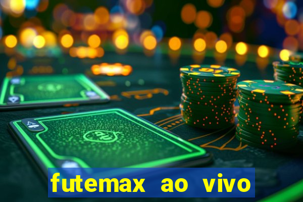 futemax ao vivo futebol ao vivo