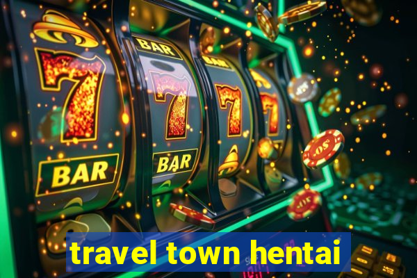 travel town hentai