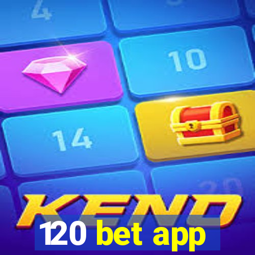 120 bet app