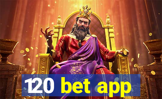 120 bet app