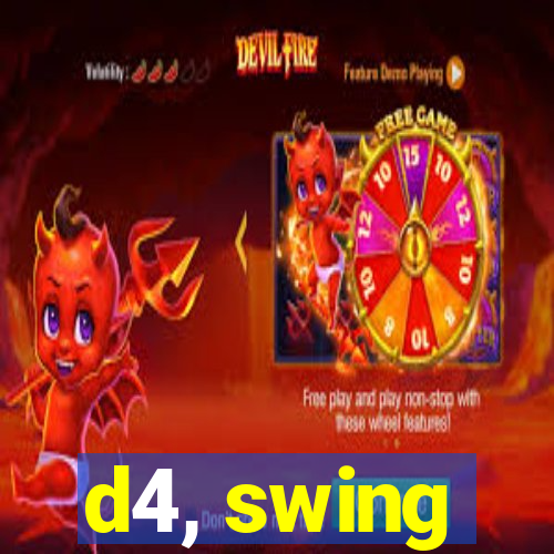 d4, swing