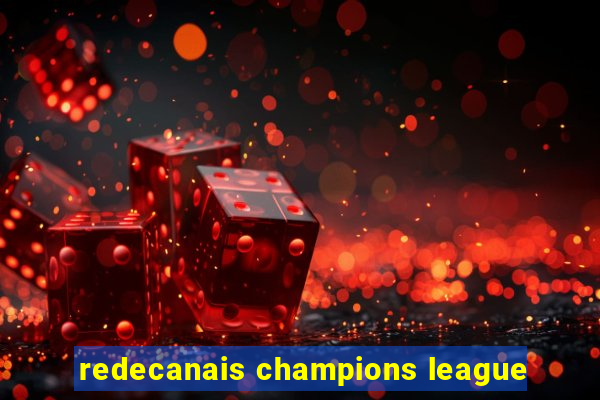 redecanais champions league