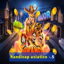 handicap asiatico -.5