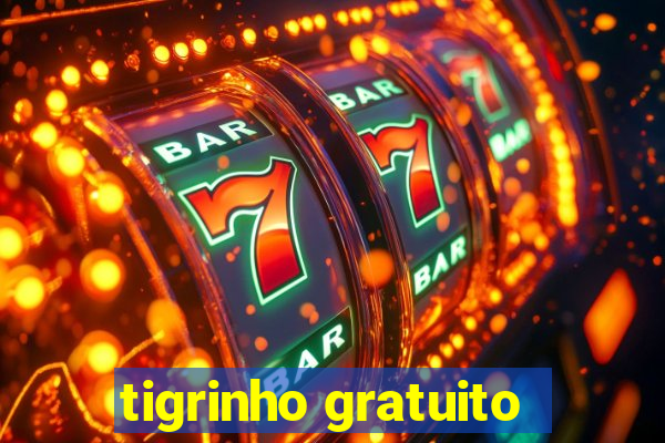 tigrinho gratuito