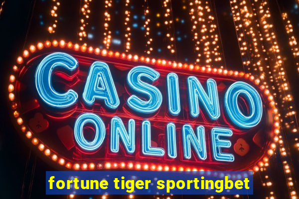 fortune tiger sportingbet