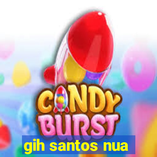 gih santos nua