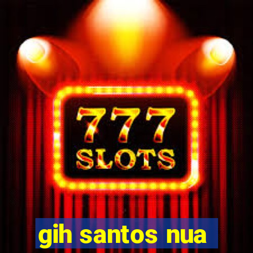 gih santos nua