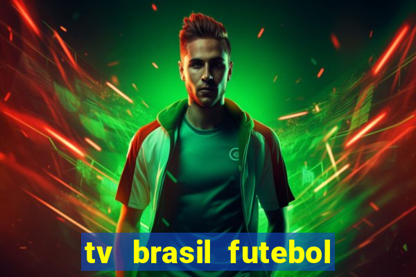 tv brasil futebol da hora