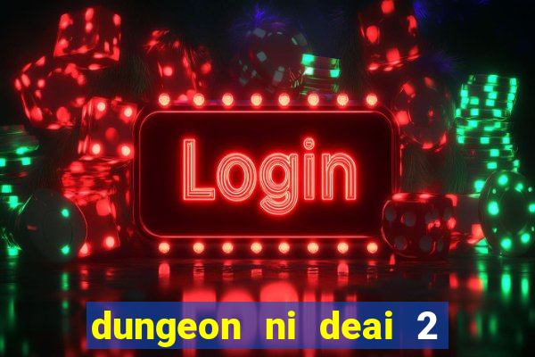 dungeon ni deai 2 temporada dublado data de lançamento