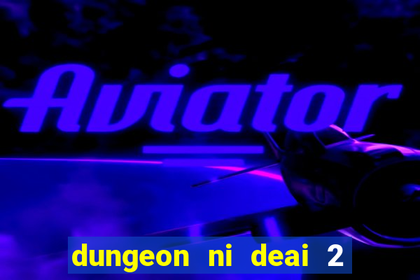 dungeon ni deai 2 temporada dublado data de lançamento