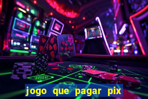 jogo que pagar pix na hora