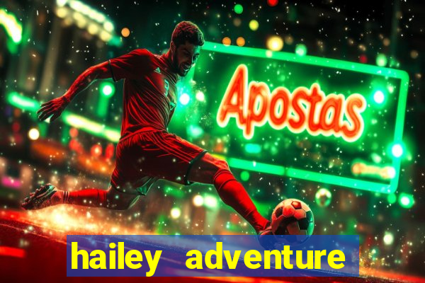 hailey adventure mod apk unlimited money