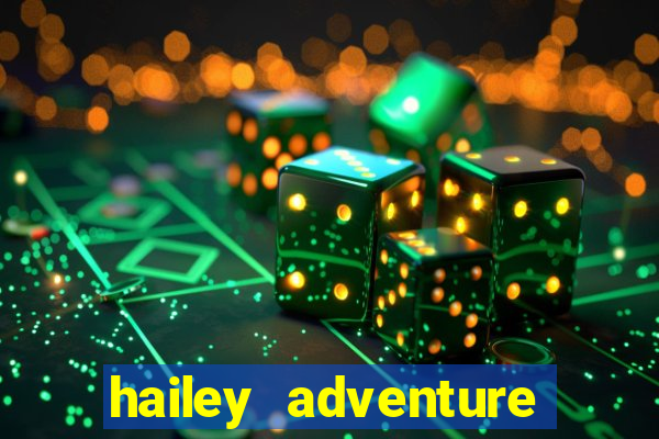 hailey adventure mod apk unlimited money