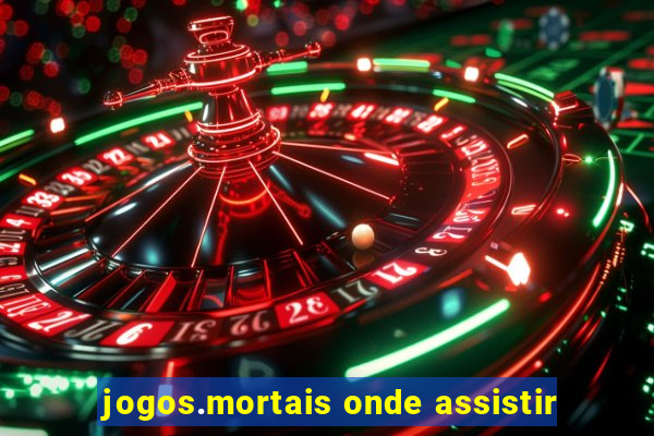 jogos.mortais onde assistir