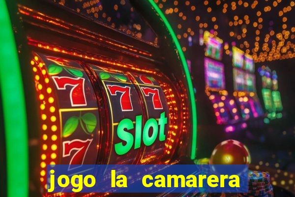 jogo la camarera para celular