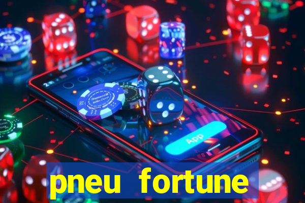 pneu fortune reclame aqui