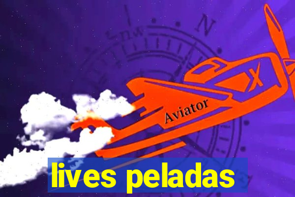 lives peladas