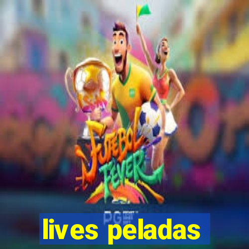 lives peladas