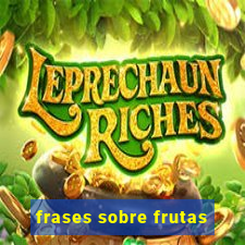 frases sobre frutas