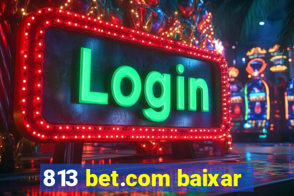 813 bet.com baixar