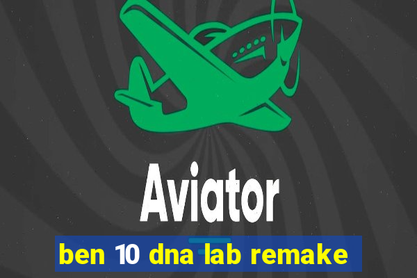 ben 10 dna lab remake