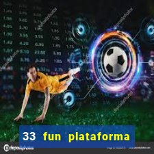 33 fun plataforma de jogos