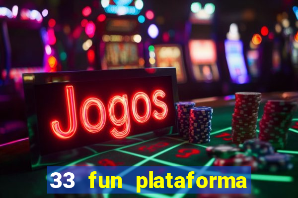 33 fun plataforma de jogos