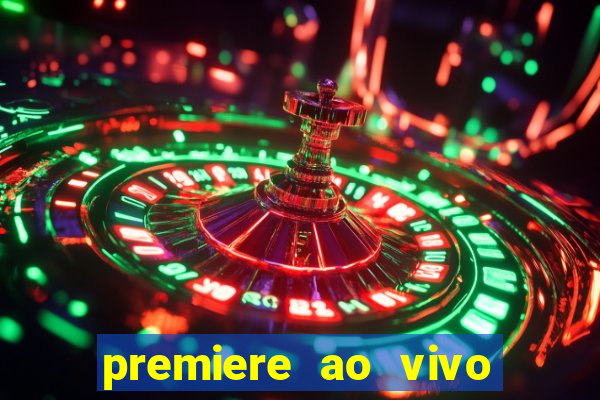 premiere ao vivo em hd