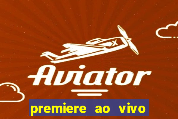 premiere ao vivo em hd