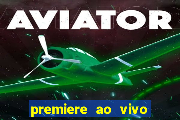 premiere ao vivo em hd