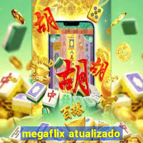 megaflix atualizado