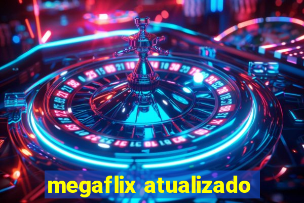 megaflix atualizado