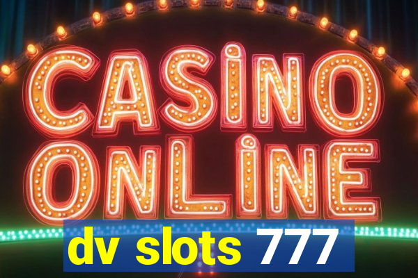 dv slots 777