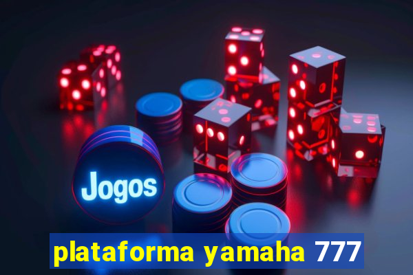 plataforma yamaha 777