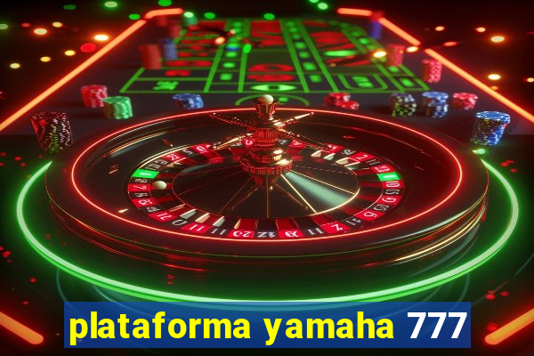 plataforma yamaha 777