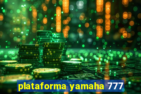 plataforma yamaha 777