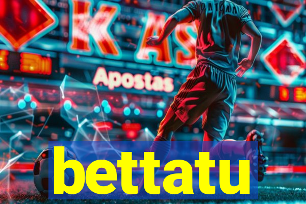 bettatu