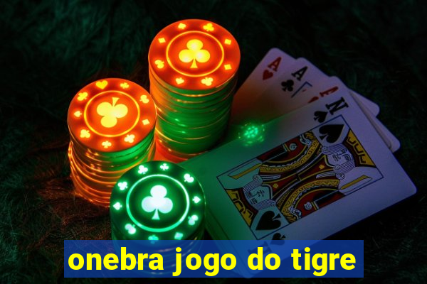 onebra jogo do tigre